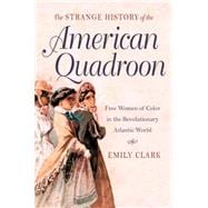 The Strange History of the American Quadroon