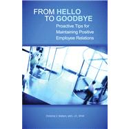 From Hello to Goodbye Proactive Tips for Maintaining Positive Employee Relations