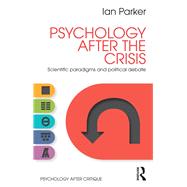 Psychology After the Crisis: Scientific paradigms and political debate