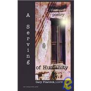 A Serving of Humanity: And Other Poem to Dine on