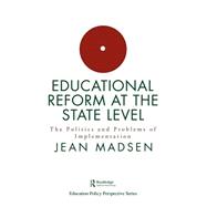 Educational Reform At The State Level: The Politics And Problems Of implementation
