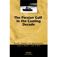 The Persian Gulf in the Coming Decade Trends, Threats, and Opportunities