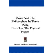 Moses and the Philosophers in Three Parts: Part One, the Physical