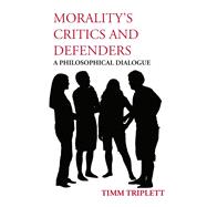 Morality’s Critics and Defenders
