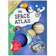 My Space Atlas A Fun, Fabulous Guide for Children to the the Wonders of the Planets and Stars