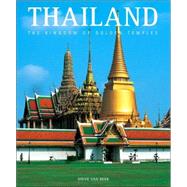 Thailand : The Kingdom of Golden Temples