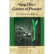 Yang Chu's Garden of Pleasure : The Philosophy of Individuality