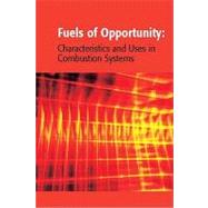 Fuels of Opportunity : Characteristics and Uses in Combustion Systems