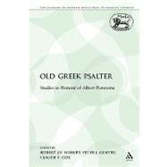 The Old Greek Psalter Studies in Honour of Albert Pietersma,9780567332066