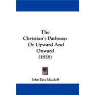 Christian's Pathway : Or Upward and Onward (1858)