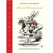 Classic Coloring: Alice in Wonderland (Adult Coloring Book) 55 Removable Coloring Plates
