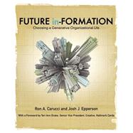 Future In-Formation : Choosing a Generative Organizational Life