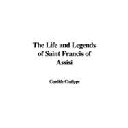 The Life and Legends of Saint Francis of Assisi