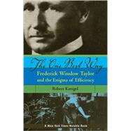 The One Best Way Frederick Winslow Taylor and the Enigma of Efficiency