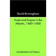 Trade and Empire in the Atlantic 1400-1600