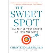 The Sweet Spot How to Accomplish More by Doing Less book cover, ISBN 9780553392067