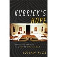 Kubrick's Hope Discovering Optimism from 2001 to Eyes Wide Shut