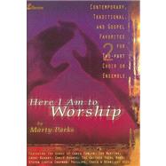 Here I Am to Worship : Contemporary, Traditional, and Gospel Favorites for Two-Part Choir or Ensemble