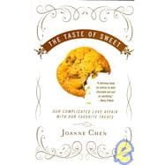 The Taste of Sweet: Our Complicated Love Affair With Our Favorite Treats