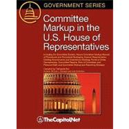 Committee Markup in the U. S. House of Representatives : Including the Committee System, House Committee Markup Manual of Procedures and Procedural Strategies, Quorum Requirements, Drafting Amendments and Amendment Strategy, Points of Order, Germaneness, Committee Reports, Role of Committee and Pers