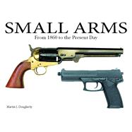 Small Arms From 1860 to the Present Day