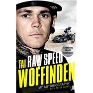 Raw Speed The Autobiography of the Three-Times World Speedway Champion