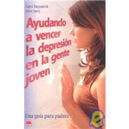 Ayudando a Vencer La Depresion En La Gente Joven/Coping With Depression in Young People: Una Guia Para Padres / A Guide for Parents