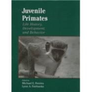 Juvenile Primates Life History, Development, and Behavior