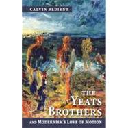 The Yeats Brothers and Modernism's Love of Motion