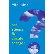 Can Science Fix Climate Change? A Case Against Climate Engineering