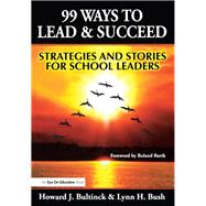 99 Ways to Lead & Succeed: Strategies and Stories for School Leaders