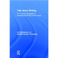Talk About Writing: The Tutoring Strategies of Experienced Writing Center Tutors