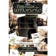 Through the Window : A Diverse Collection of the Past and Present