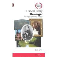 Travel with Frances Ridley Havergal: The English Hymn Writer and Poet