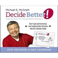 Decide Better! Decision-a-day 2010 Calendar: Improve Your Life Through Better Decisions