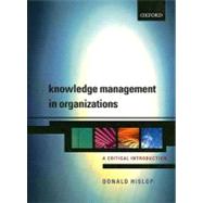 Knowledge Management in Organizations A Critical Introduction