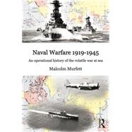 Naval Warfare 1919û45: An Operational History of the Volatile War at Sea