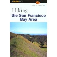 Hiking the San Francisco Bay Area; A Guide to the Bay Area's Greatest Hiking Adventures