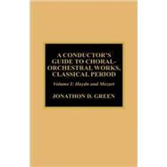 A Conductor's Guide to Choral-Orchestral Works, Classical Period Haydn and Mozart