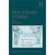 History as Literature in Byzantium: Papers from the Fortieth Spring Symposium of Byzantine Studies, University of Birmingham, April 2007