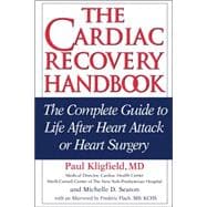 The Cardiac Recovery Handbook The Complete Guide to Life After Heart Attack or Heart Surgery