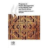 Progress In Public Management In The Middle East And North Africa Case Studies On Policy Reform