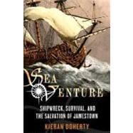 Sea Venture Shipwreck, Survival, and the Salvation of Jamestown
