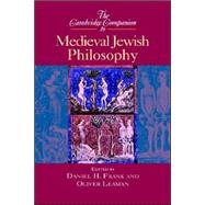 The Cambridge Companion to Medieval Jewish Philosophy