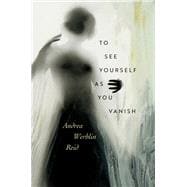 To See Yourself As You Vanish book cover, ISBN 9780819502070