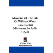 Memoirs of the Life of William Ward : Late Baptist Missionary in India (1825)