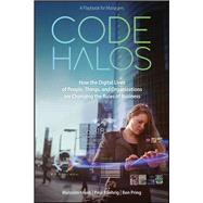 Code Halos How the Digital Lives of People, Things, and Organizations are Changing the Rules of Business