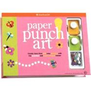 Paper Punch Art : Create More Than 200 Easy Designs with the Punches and Paper Shapes Inside!