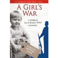 A Girls War: A Childhood Lost in Britain's WWII Evacuation