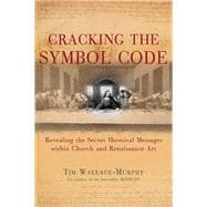Cracking the Symbol Code The Heretical Message within Church and Renaissance Art